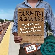 Scratch Beginnings: Me, $25, and the Search for the American Dream | [Adam Shepard]