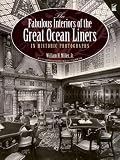 The Fabulous Interiors of the Great Ocean Liners in Historic Photographs (Dover Maritime)
