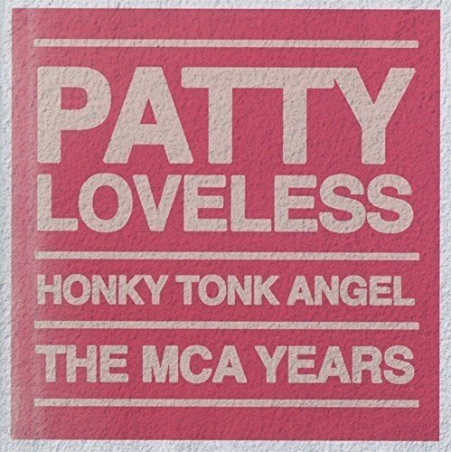 PATTY LOVELESS - Honky Tonk Angel: Mca Years - Zortam Music