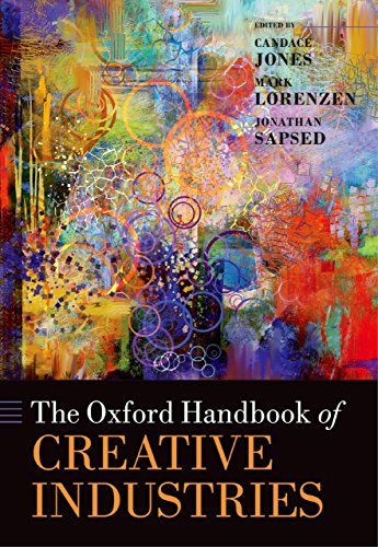 The Oxford Handbook of Creative Industries (Oxford Handbooks)