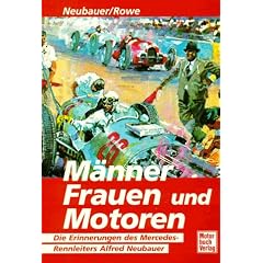 M�nner, Frauen und Motoren. Die Erinnerungen des Mercedes- Rennleiters Alfred Neubauer