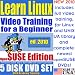 Learn Linux for a Beginner, OpenSUSE Edition. Includes Video Training & Two Certification Exams, Training Library, Installation and Printed Quick Reference Card. 5-disk DVD Set, Ed.2010