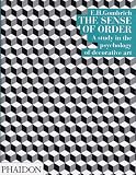 The Sense of Order: A Study in the Psychology of Decorative Art (The Wrightsman Lectures, V. 9)