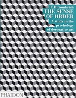 The Sense of Order: A Study in the Psychology of Decorative Art (The Wrightsman Lectures, V. 9)