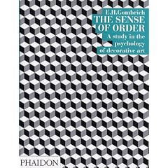 The Sense of Order: Study in the Psychology of Decorative Art (The Wrightsman Lectures, V. 9)