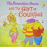 The Berenstain Bears and the Gift of Courage (Berenstain Bears/Living Lights) by Jan Berenstain, Mike Berenstain (2010) Paperback
