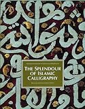 The Splendour of Islamic Calligraphy