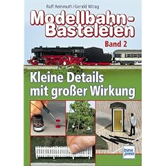 Modellbahn-Basteleien Band 2. Kleine Details mit gro�er Wirkung