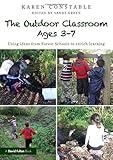 The outdoor classroom ages 3-7 : using ideas from forest schools to enrich learning