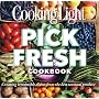 Cooking Light Pick Fresh Cookbook: Creating irresi&hellip by Editors of Cooking Light