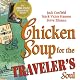 Chicken Soup for the Traveler's Soul: Stories of Adventure, Inspiration and Insight to Celebrate the Spirit of Travel