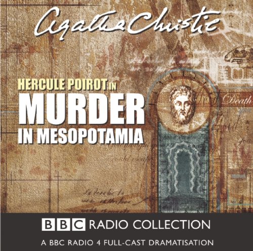 Murder in Mesopotamia: A BBC Full-Cast Radio Drama: BBC Radio 4 Full Cast Dramatisation (BBC Radio Collection)
