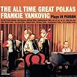 The All Time Great Polkas: Frankie Yankovic Plays in Person