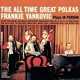 The All Time Great Polkas: Frankie Yankovic Plays in Person