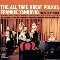 The All Time Great Polkas: Frankie Yankovic Plays in Person
