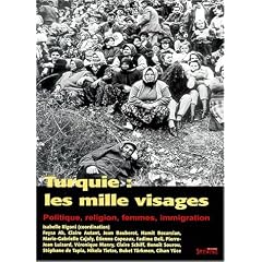 Turquie les mille visages : Politique, religion, femmes, immigration