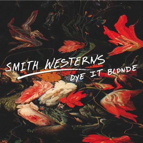 Smith Westerns - Dye It Blonde - Zortam Music