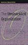 The Unshackled Organization: Facing the Challenge of Unpredictability Through Spontaneous Reorganization