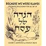 Because We Were Slaves: A Concise Haggadah for All of Us