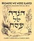 Because We Were Slaves: A Concise Haggadah for All of Us