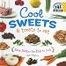 Cool Sweets & Treats to Eat: Easy Recipes for Kids to Cook (Cool Cooking)