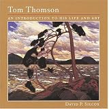 Tom Thomson: An Introduction to His Life and Artby David Silcox