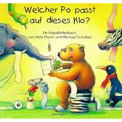 Welcher Po passt auf dieses Klo?: Ein Klappbilderbuch