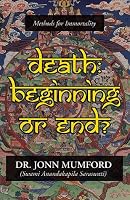 Death: Beginning or End?: Methods for Immortality