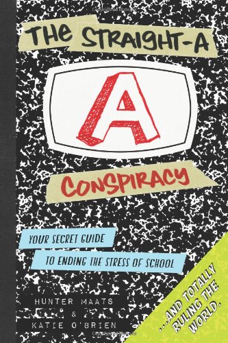 the straight a conspiracy your secret guide to ending the stress of school and totally ruling the world