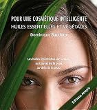 Livres M�decines Douces - Pour une cosm�tique intelligente - huiles essentielles