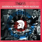 Trojan Sounds & Pressure: Mod-Reggae