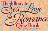 The Ultimate Sex, Love & Romance Quiz Book