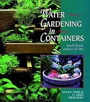 Water Gardening In Containers: Small Ponds Indoors & Out