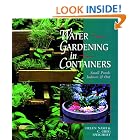 Click here to buy Water Gardening In Containers: Small Ponds Indoors and Out by Helen Nash and C. Greg Speichert.