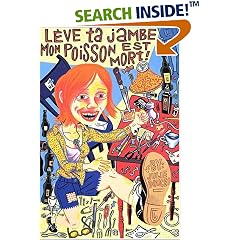 L�ve Ta Jambe Mon, Poisson Est Mort! (Lift Your Leg, My Fish Is Dead!)