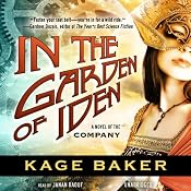 In the Garden of Iden: A Novel of the Company, Book 1 | [Kage Baker]
