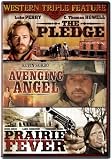 Western Triple Feature: The Pledge/Avenging Angel/Prairie Fever