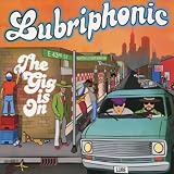 Lubriphonic The Gig Is On
