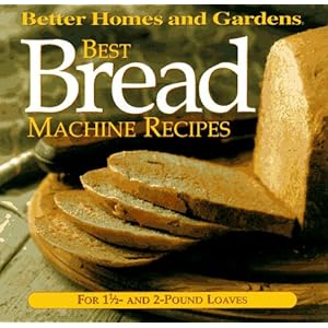 Best Bread Machine Recipes - Better Homes and Gardens Books