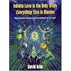Infinite Love Is the Only Truth: Everything Else Is Illusion