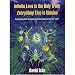Infinite Love is the Only Truth - Everything Else is Illusion: Exposing the Dreamworld We Believe to be Real'
