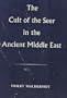 The Cult of the Seer in the Ancient Middle East: A Contribution to Current Research on Hallucinations Drawn from Coptic and Other Texts