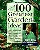 Jeff Cox's 100 Greatest Garden Ideas: Tips, Techniques, and Projects for a Bountiful Garden and a Beautiful Backyard