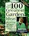 Jeff Cox's 100 Greatest Garden Ideas: Tips, Techniques, and Projects for a Bountiful Garden and a Beautiful Backyard by Jeff Cox ISBN 0875969771