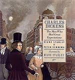 Charles Dickens : The Man Who Had Great Expectations