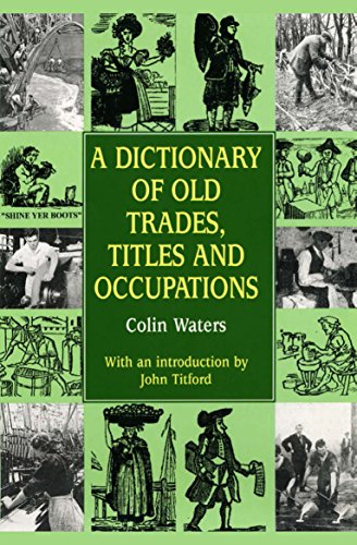 A Dictionary of Old Trades, Titles and Occupations (Reference)