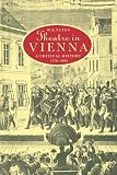 Theatre in Vienna: A Critical History, 1776-1995 (Cambridge Studies in German)