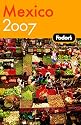 Fodor's Mexico 2007 (Fodor's Gold Guides)