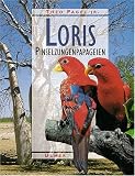 Loris: Freileben, Haltung und Zucht der Pinselzungenpapageien