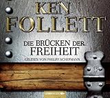 Die Br&uuml;cken der Freiheit: gek&uuml;rzte Romanfassung - Ken Follett